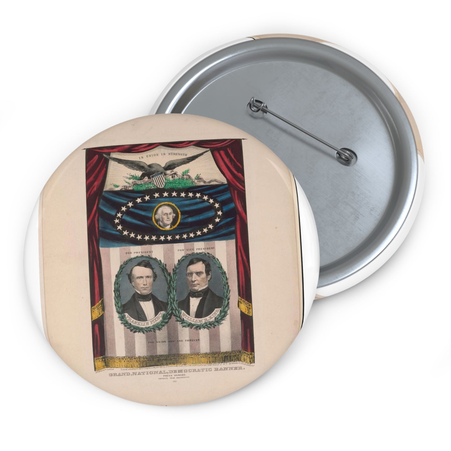Grand, national, democratic banner - press onward - portraits from daguerreotype / lith. & pub. by N. Currier. Pin Buttons with Crisp Design