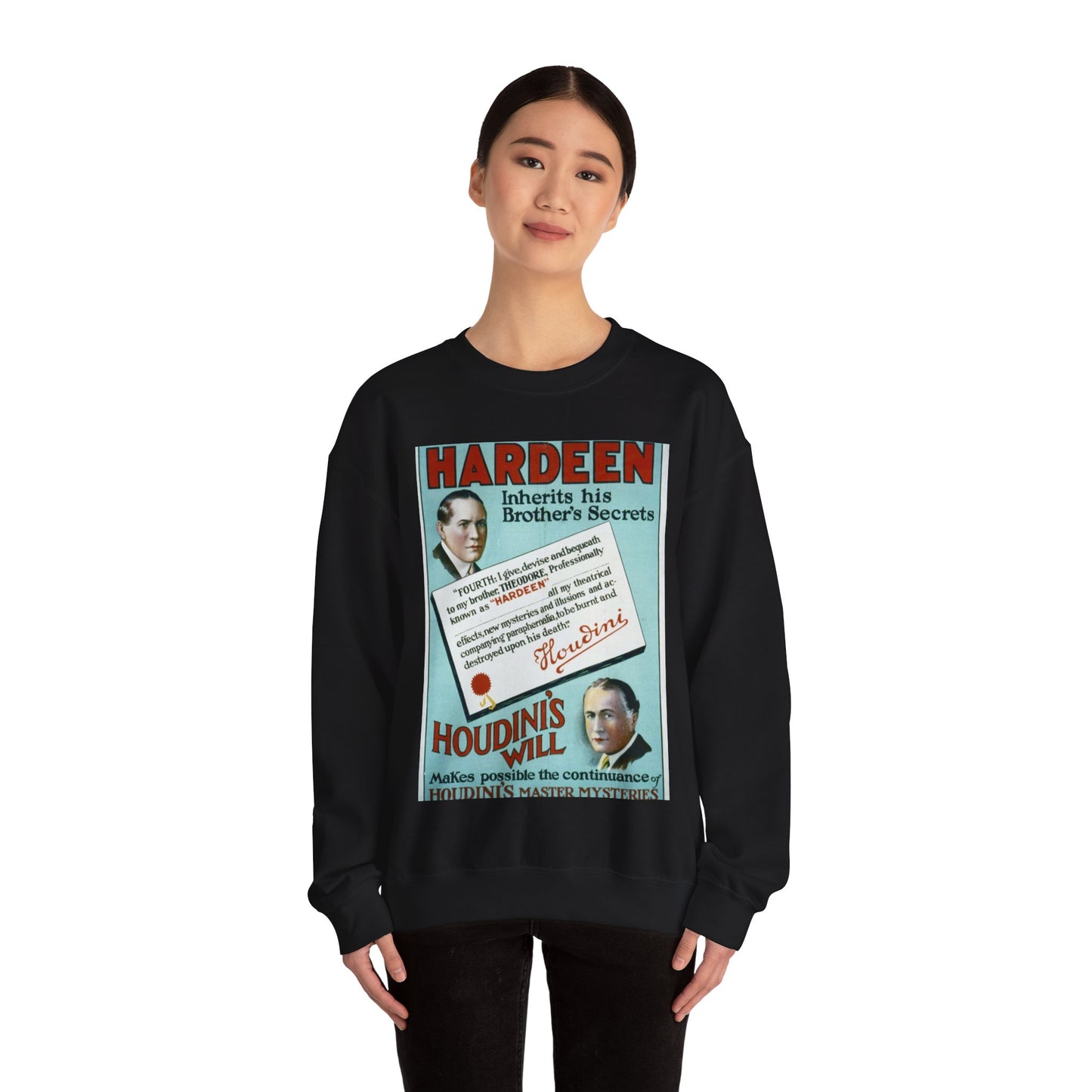 Hardeen inherits his brother's secrets Houdini's will makes possible the continuance of Houdini's master mysteries. Black Heavy Blend Adult Crew Neck SweatShirt