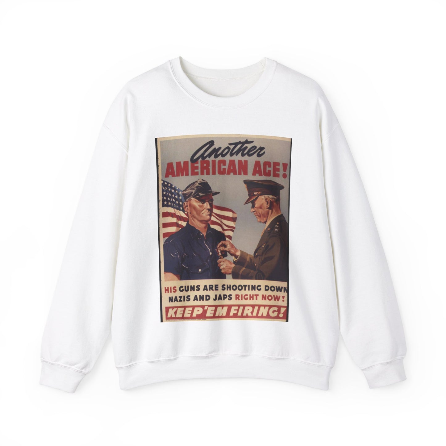 Another American ace^ His guns are shooting down Nazis and Japs right now^ Keep `em firing^ - NARA - 534905 White Heavy Blend Adult Crew Neck SweatShirt