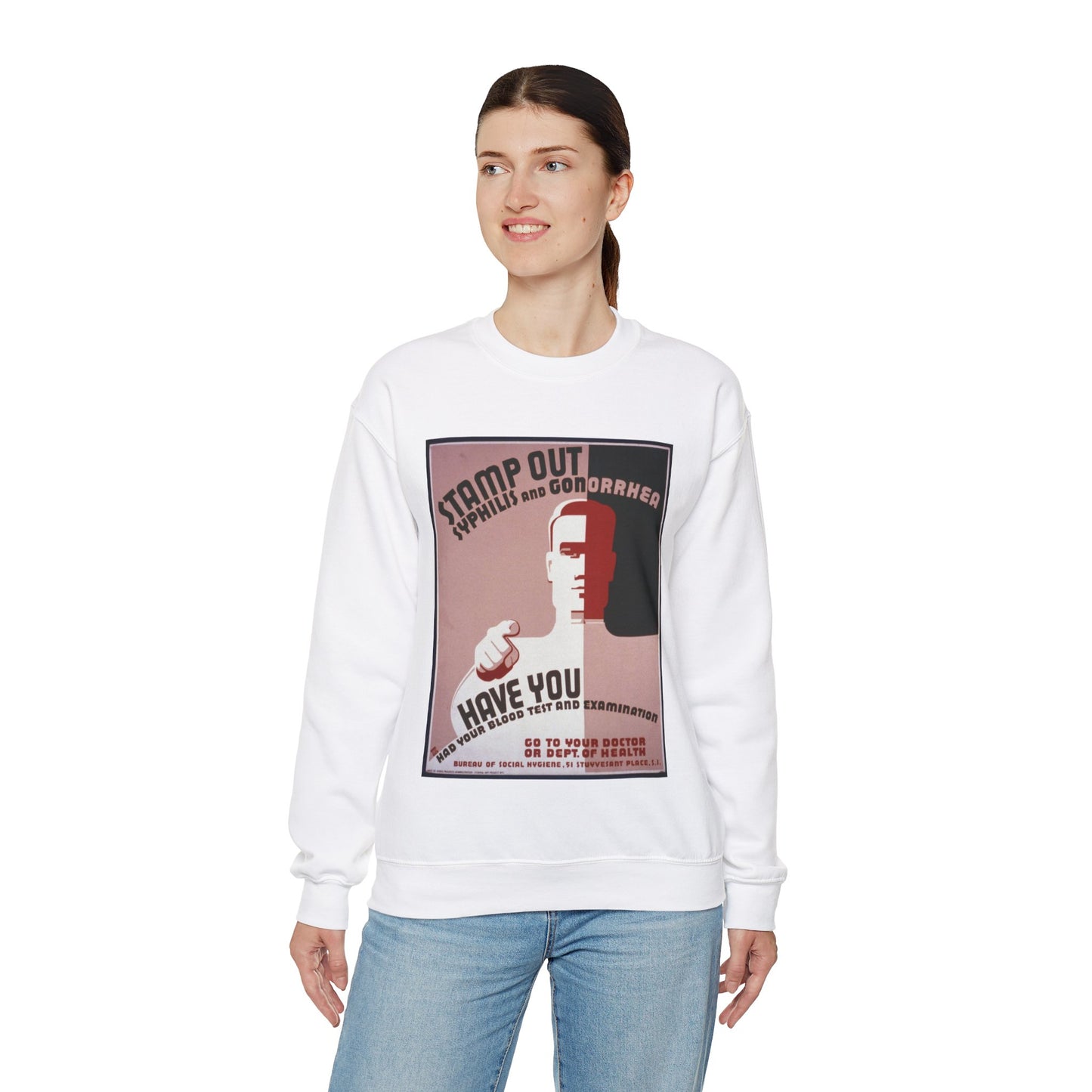 Stamp out syphilis and gonorrhea Have you had your blood test and examination : Go to your doctor or Dept. of Health. White Heavy Blend Adult Crew Neck SweatShirt
