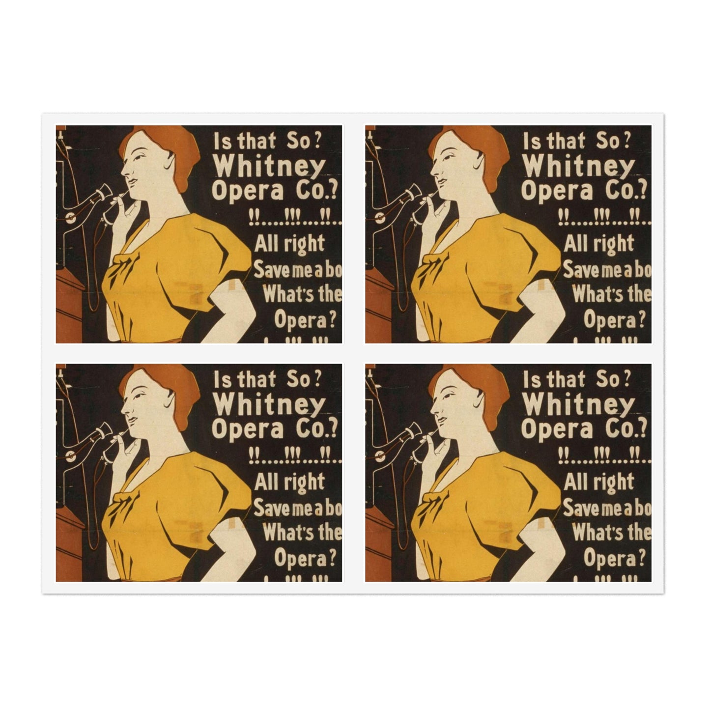 Hello! Hello! Is that so? Whitney Opera Co.? All right save me a box. What's the opera? A Normandy wedding. That's funny! Be sure and save the box Laminated UV Protective Vinyl Stickers