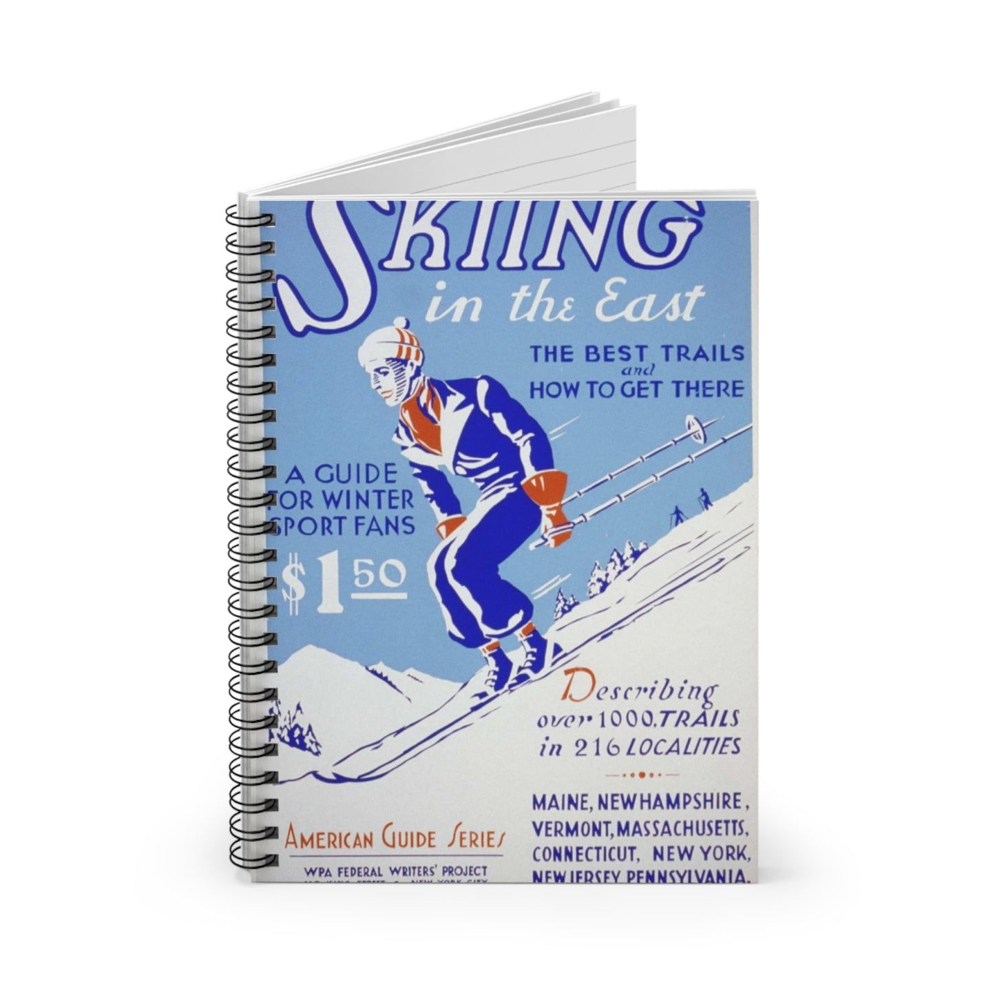 Skiing in the East The best trails and how to get there : A guide for winter sport fans : Describing over 1000 trails in 216 localities. Spiral Bound Ruled Notebook with Printed Cover