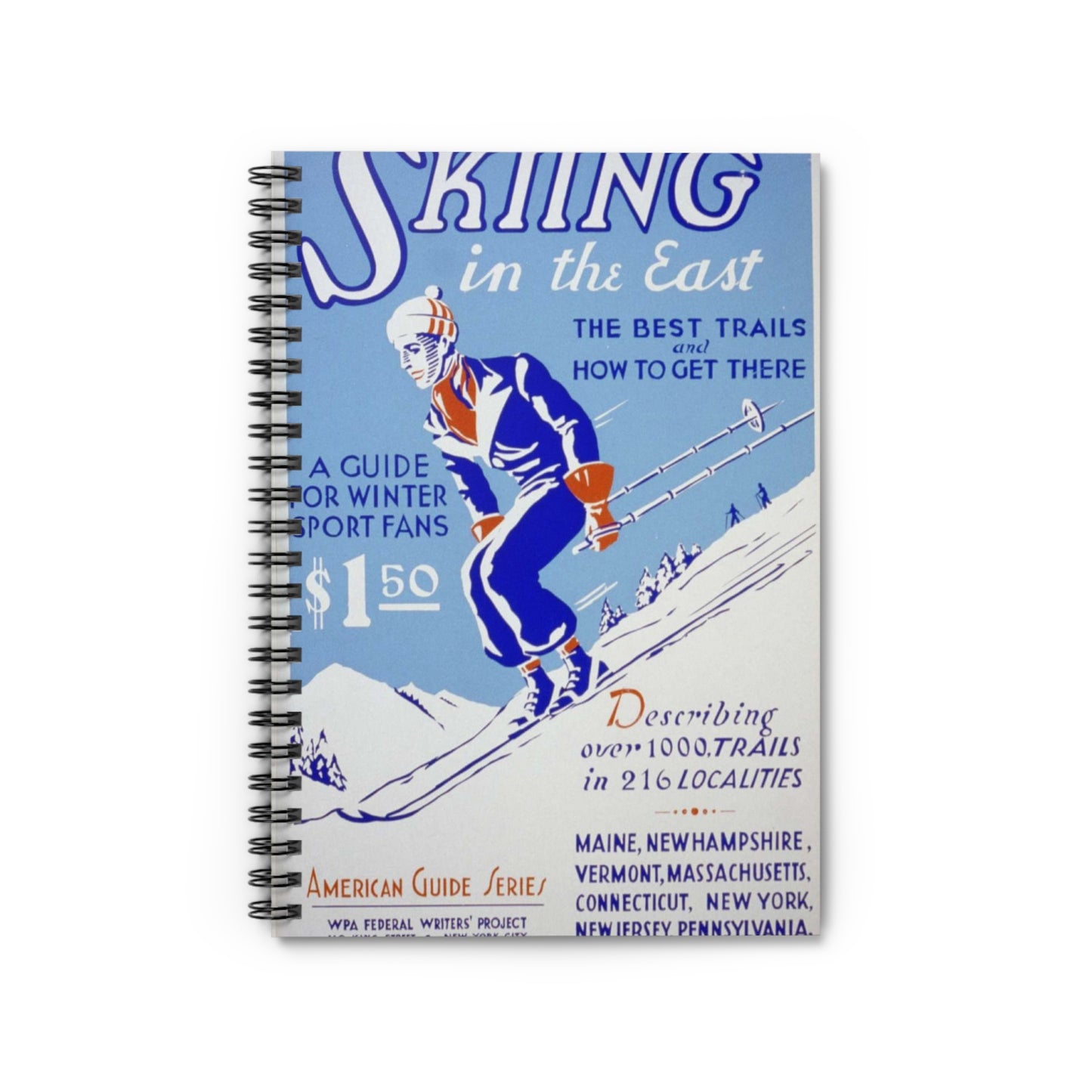 Skiing in the East The best trails and how to get there : A guide for winter sport fans : Describing over 1000 trails in 216 localities. Spiral Bound Ruled Notebook with Printed Cover