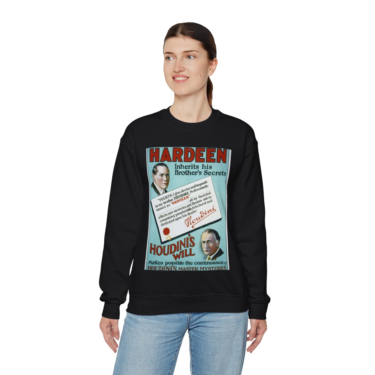 Hardeen inherits his brother's secrets Houdini's will makes possible the continuance of Houdini's master mysteries. Black Heavy Blend Adult Crew Neck SweatShirt