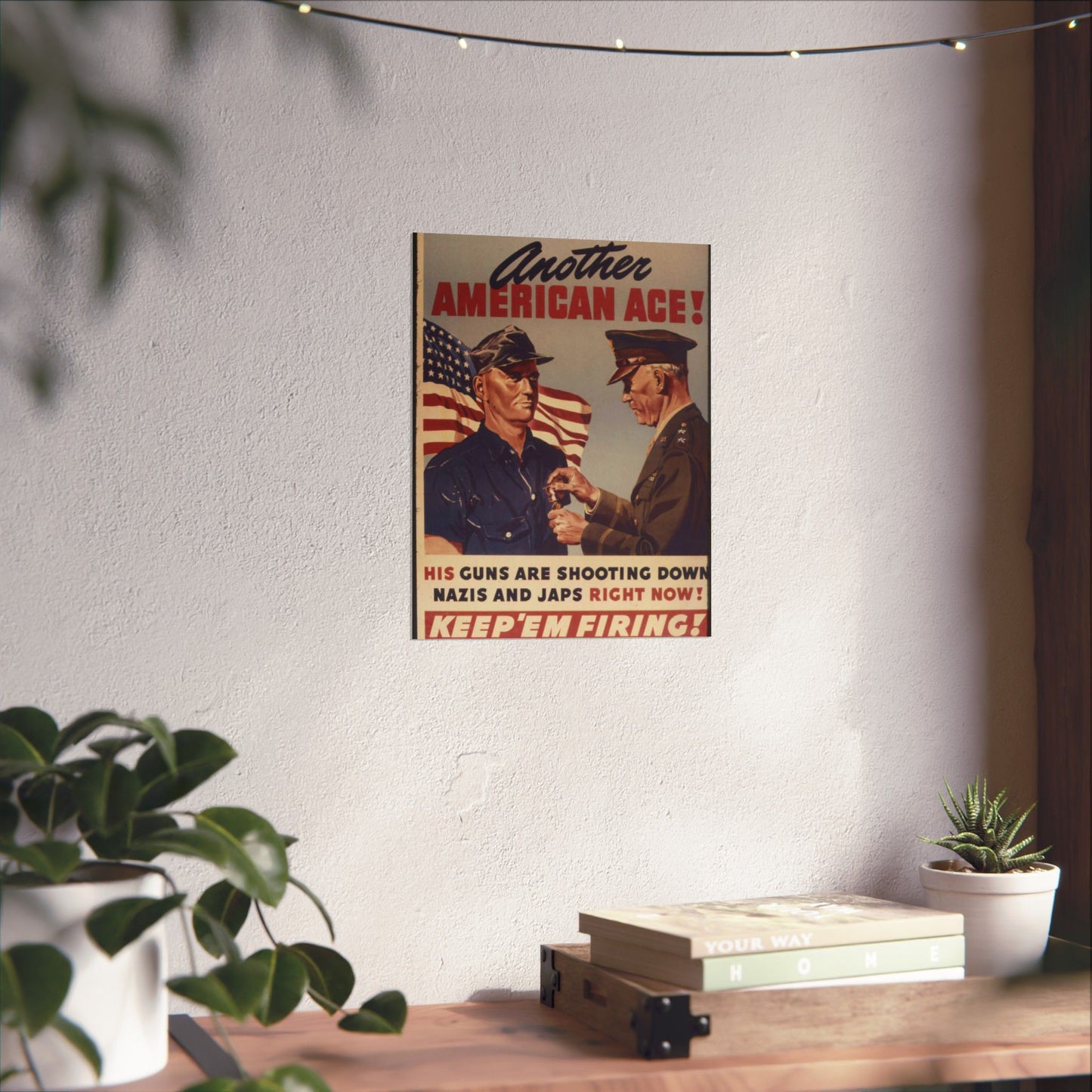Another American ace^ His guns are shooting down Nazis and Japs right now^ Keep `em firing^ - NARA - 534905 High Quality Matte Wall Art Poster for Home, Office, Classroom