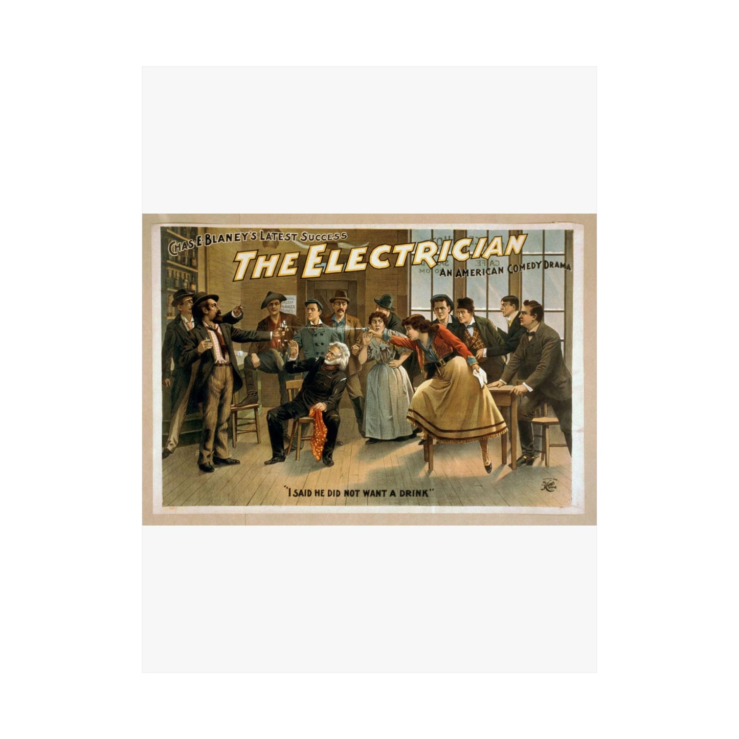 The electrician an American comedy drama : Chas. E. Blaney's greatest success. High Quality Matte Wall Art Poster for Home, Office, Classroom