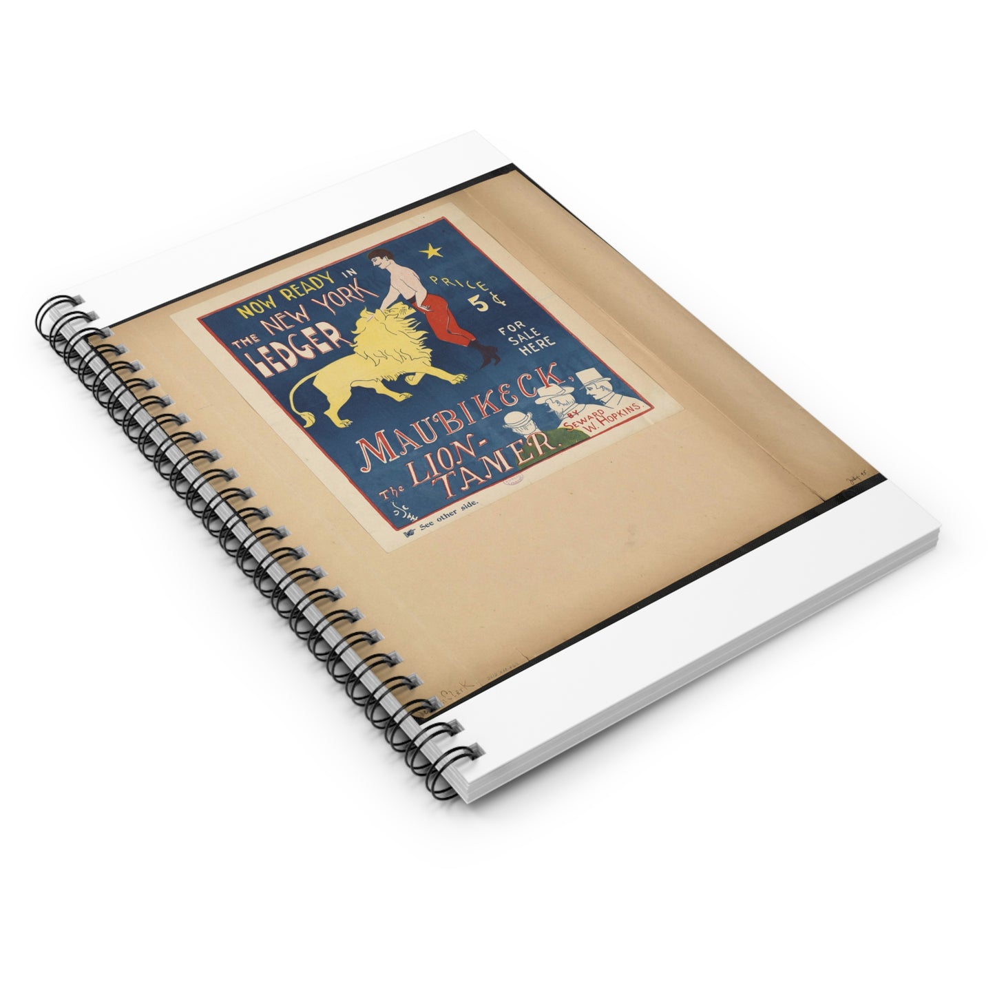 Now ready in the New York ledger, Maubikeck, the lion-tamer. Spiral Bound Ruled Notebook with Printed Cover