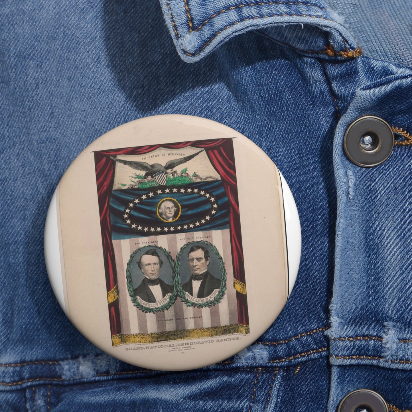 Grand, national, democratic banner - press onward - portraits from daguerreotype / lith. & pub. by N. Currier. Pin Buttons with Crisp Design