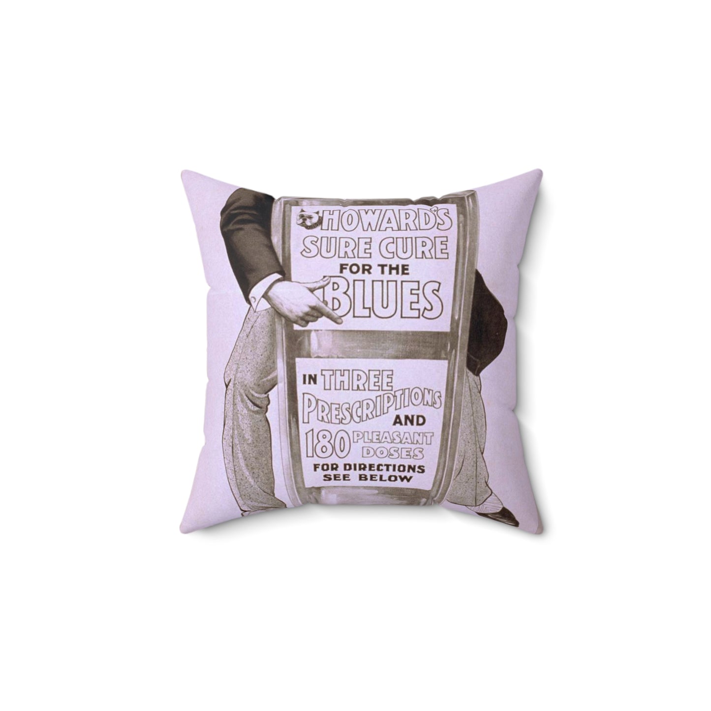 Howard's sure cure for the blues in three prescriptions and 180 pleasant doses for direction see below : secure seats for The doctor's warm reception at the Opera House, office hours, 8-to-10:30 p.m. Decorative Accent Square Pillow