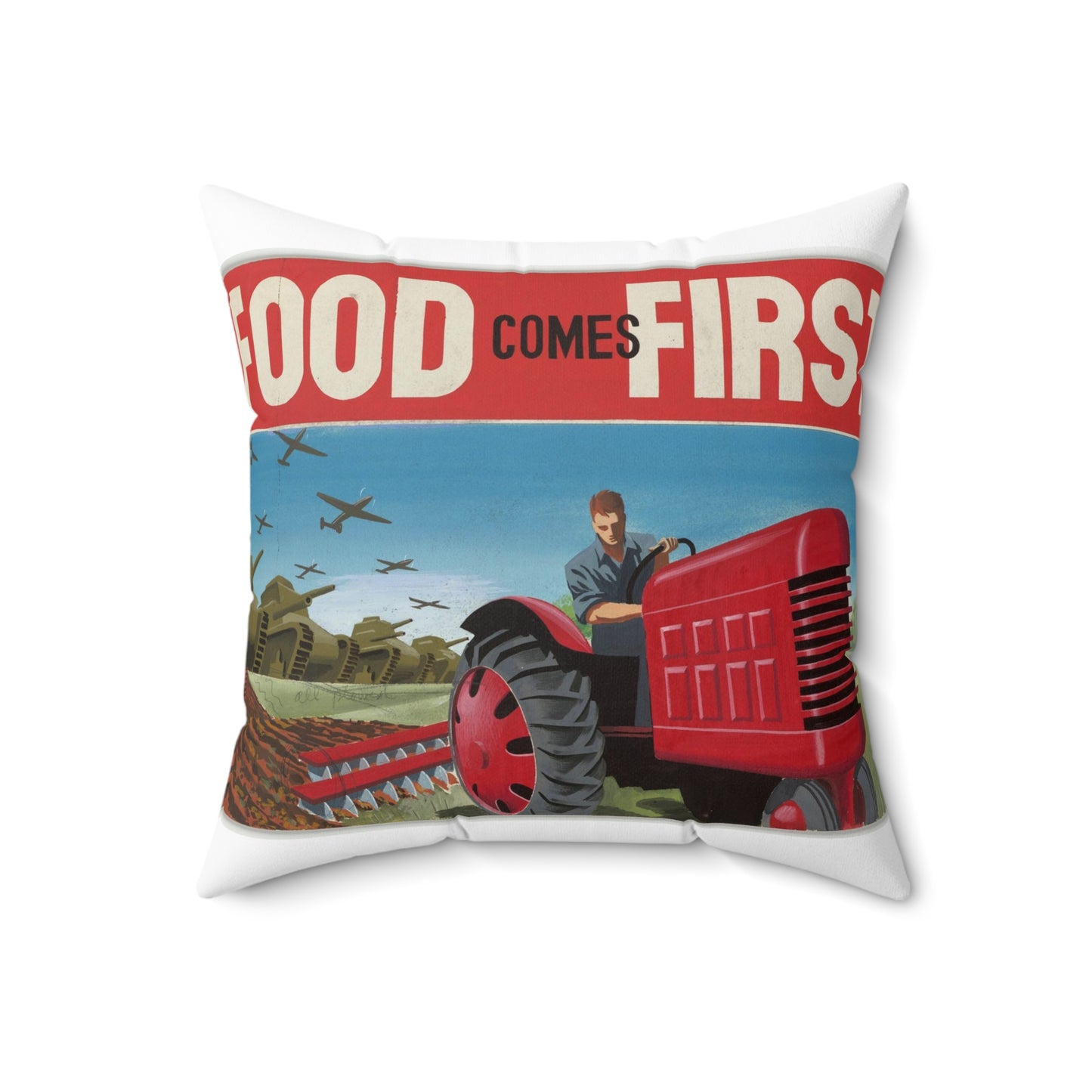 FOOD Comes FIRST - Public domain propaganda poster Decorative Accent Square Pillow