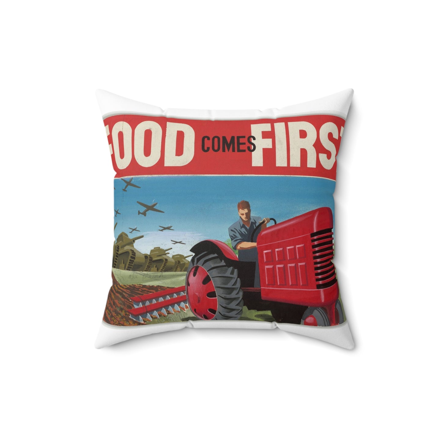 FOOD Comes FIRST - Public domain propaganda poster Decorative Accent Square Pillow