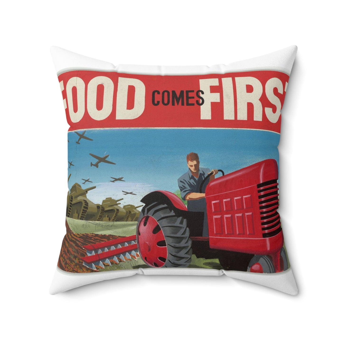 FOOD Comes FIRST - Public domain propaganda poster Decorative Accent Square Pillow