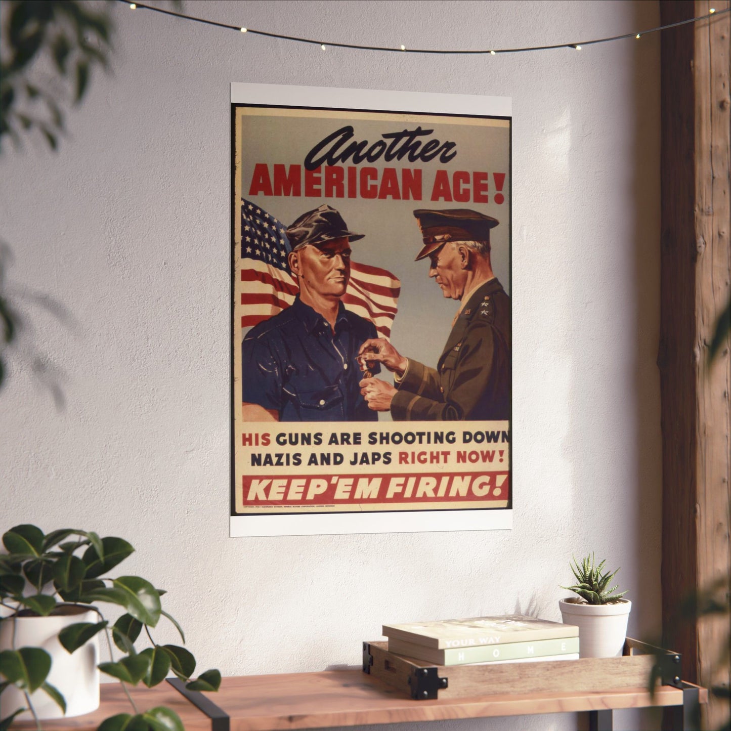 Another American ace^ His guns are shooting down Nazis and Japs right now^ Keep `em firing^ - NARA - 534905 High Quality Matte Wall Art Poster for Home, Office, Classroom