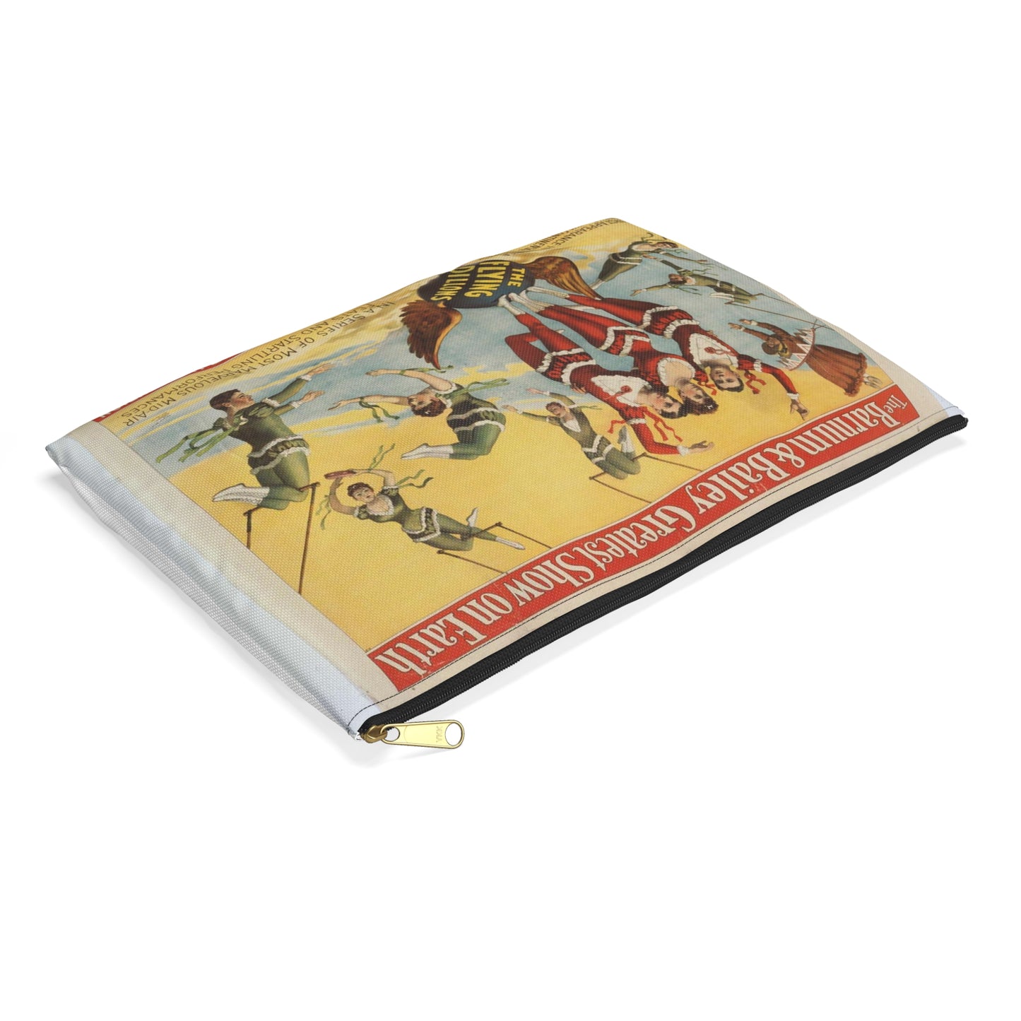 The Barnum & Bailey greatest show on earth, the world's grandest, largest, best, amusement institution. The Flying Dillons in a series of most marvelous mid-air feats and startling performances Large Organizer Pouch with Black Zipper