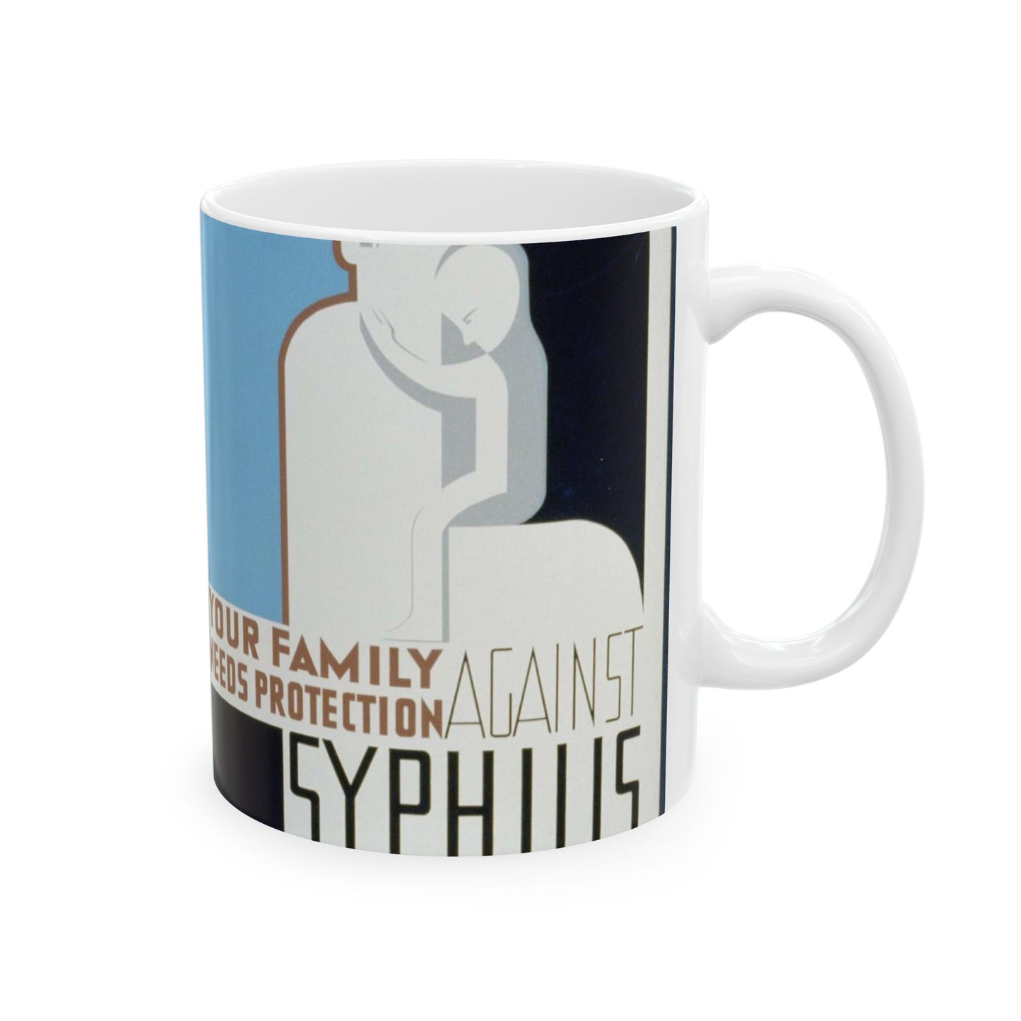 Your family needs protection against syphilis Your wife or husband and children should be examined and treated if necessary. Beautiful Novelty Ceramic Coffee Mug 11oz