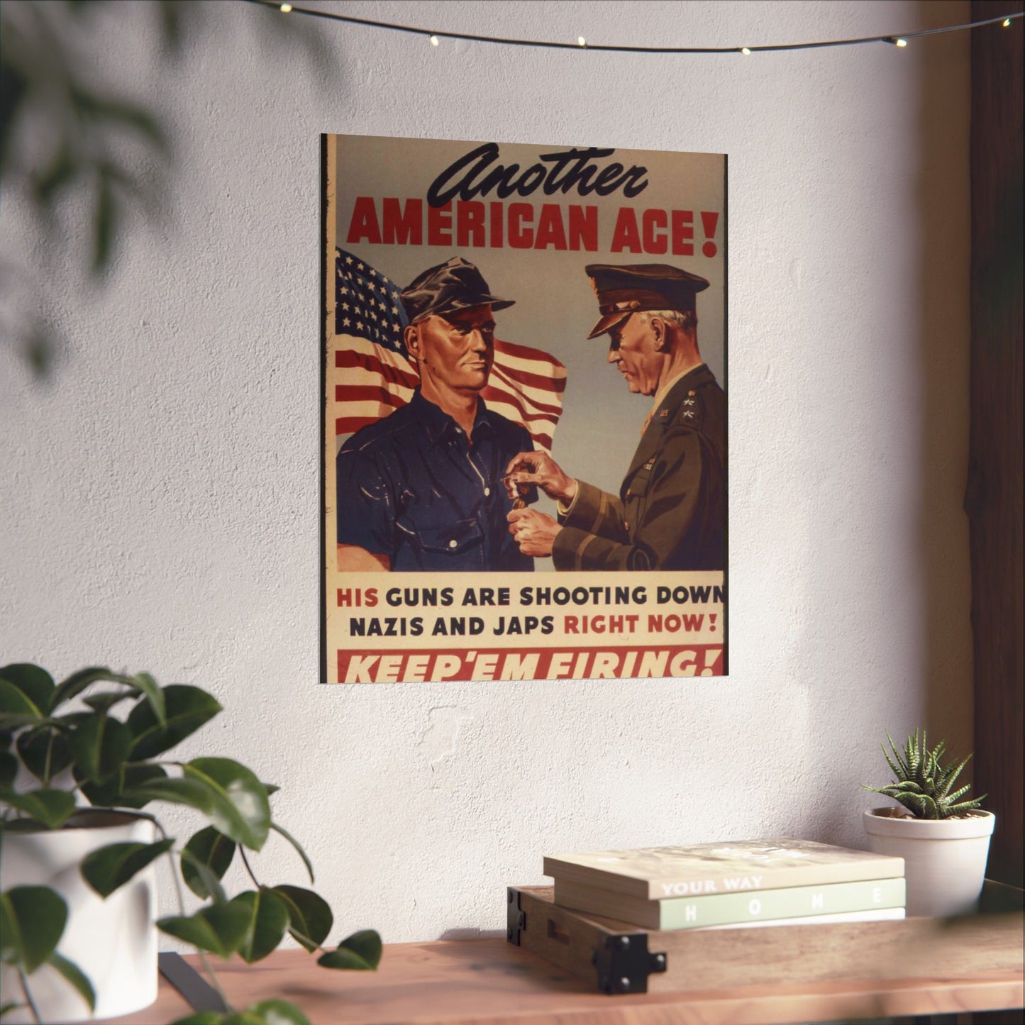 Another American ace^ His guns are shooting down Nazis and Japs right now^ Keep `em firing^ - NARA - 534905 High Quality Matte Wall Art Poster for Home, Office, Classroom