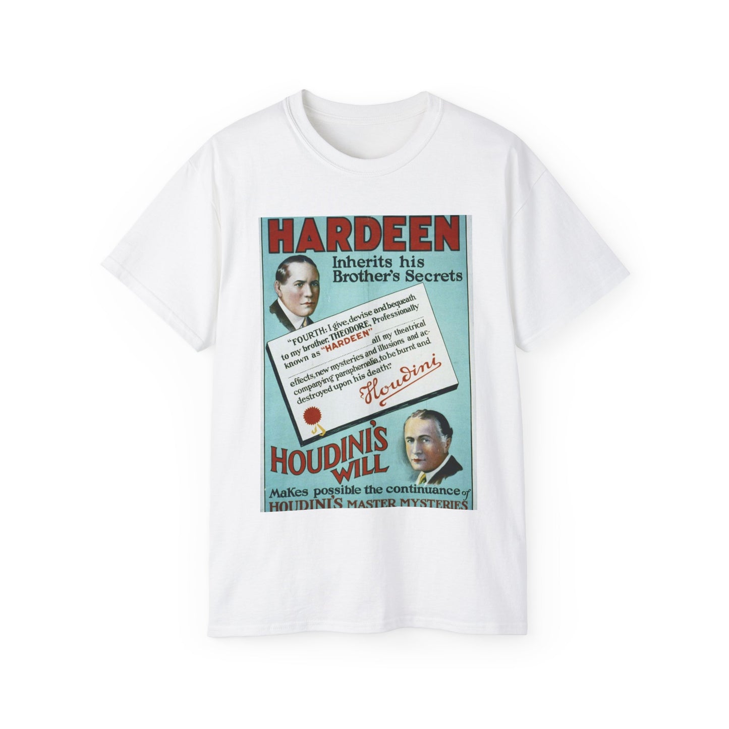 Hardeen inherits his brother's secrets Houdini's will makes possible the continuance of Houdini's master mysteries. White T-Shirt Gildan 2000 Cotton Unisex