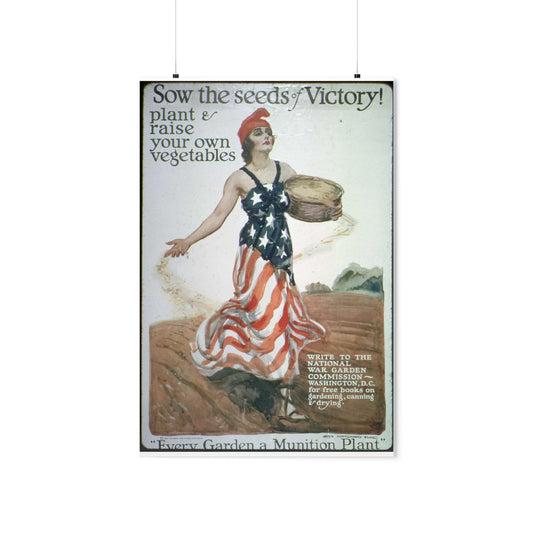 "Sow the Seeds of Victory^ Plant and raise your own vegetables. Write to the National War Garden Commission- Washington, - NARA - 512498 High Quality Matte Wall Art Poster for Home, Office, Classroom