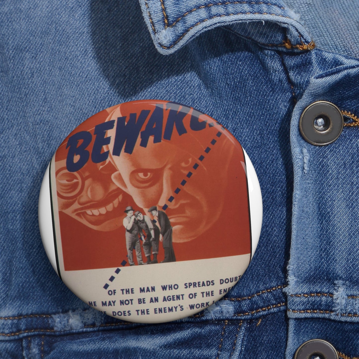 Beware of the man who spreads doubt. He may not be an agent of the enemy but he does the enemy's work^ - NARA - 535225 Pin Buttons with Crisp Design