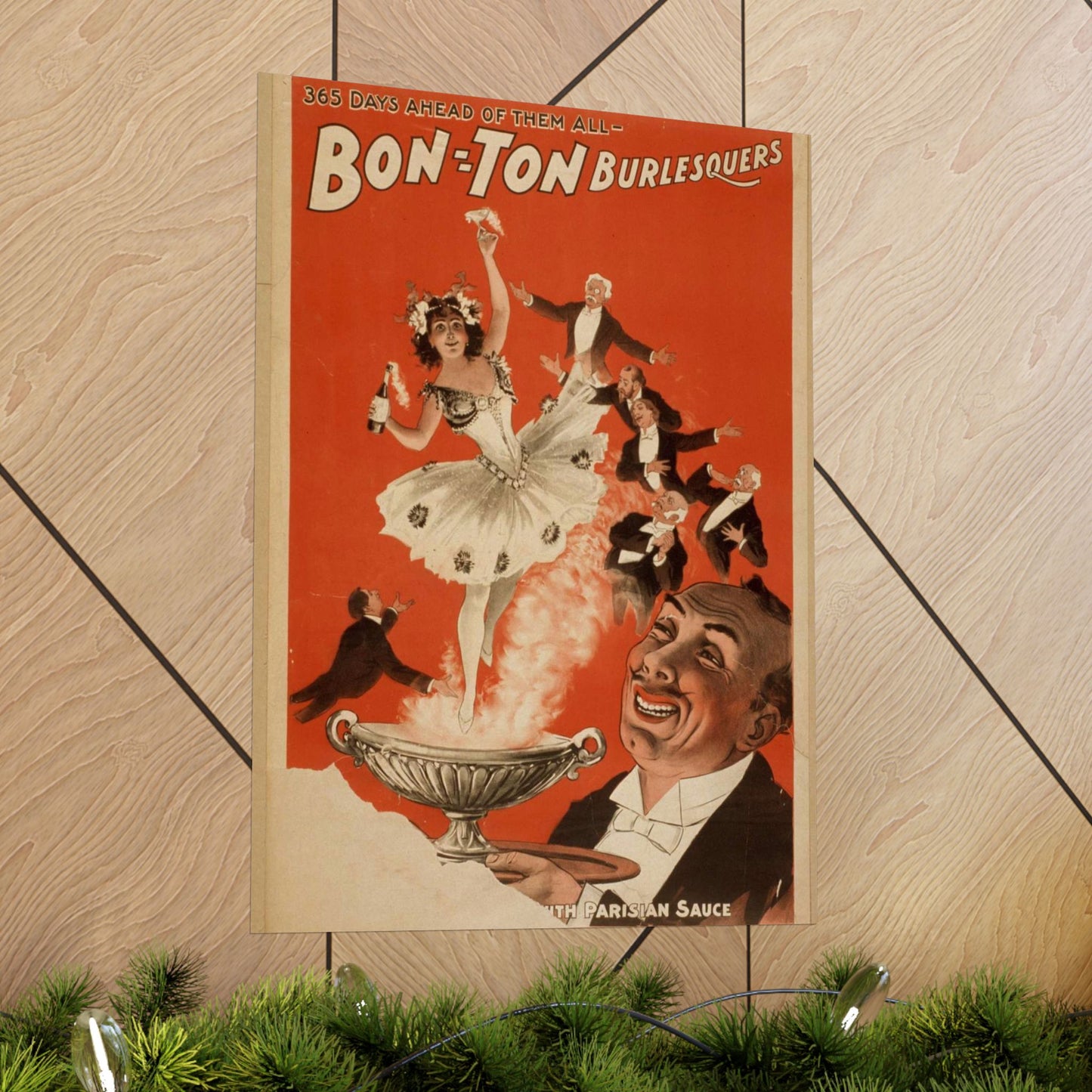 Bon Ton Burlesquers 365 days ahead of them all. High Quality Matte Wall Art Poster for Home, Office, Classroom