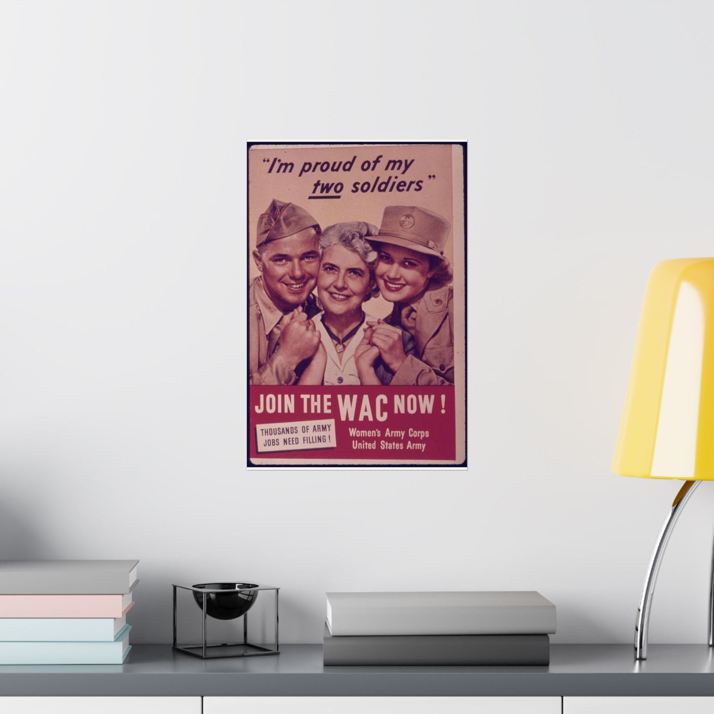 "I'm Proud of My Two Soldiers." Join the WAC Now^ - NARA - 514608 High Quality Matte Wall Art Poster for Home, Office, Classroom