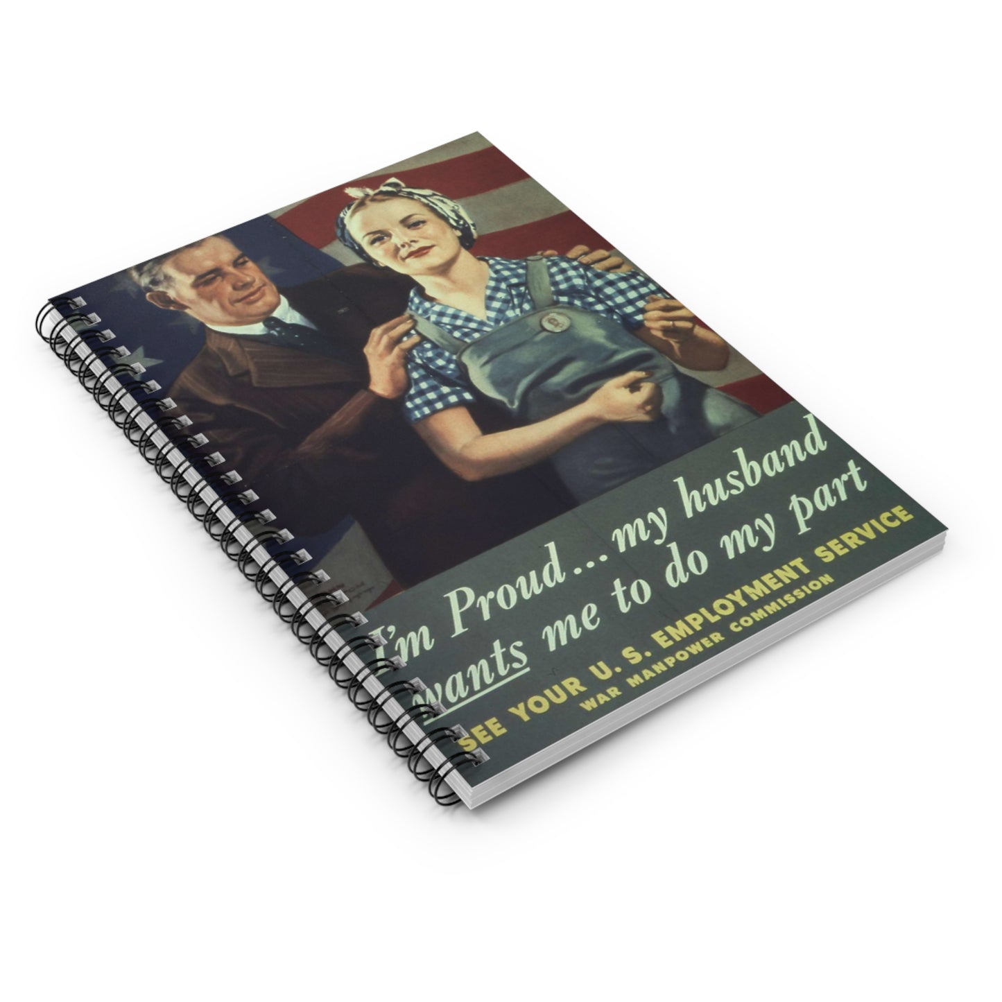 "I'm Proud...my husband wants me to do my part" - NARA - 513841 Spiral Bound Ruled Notebook with Printed Cover