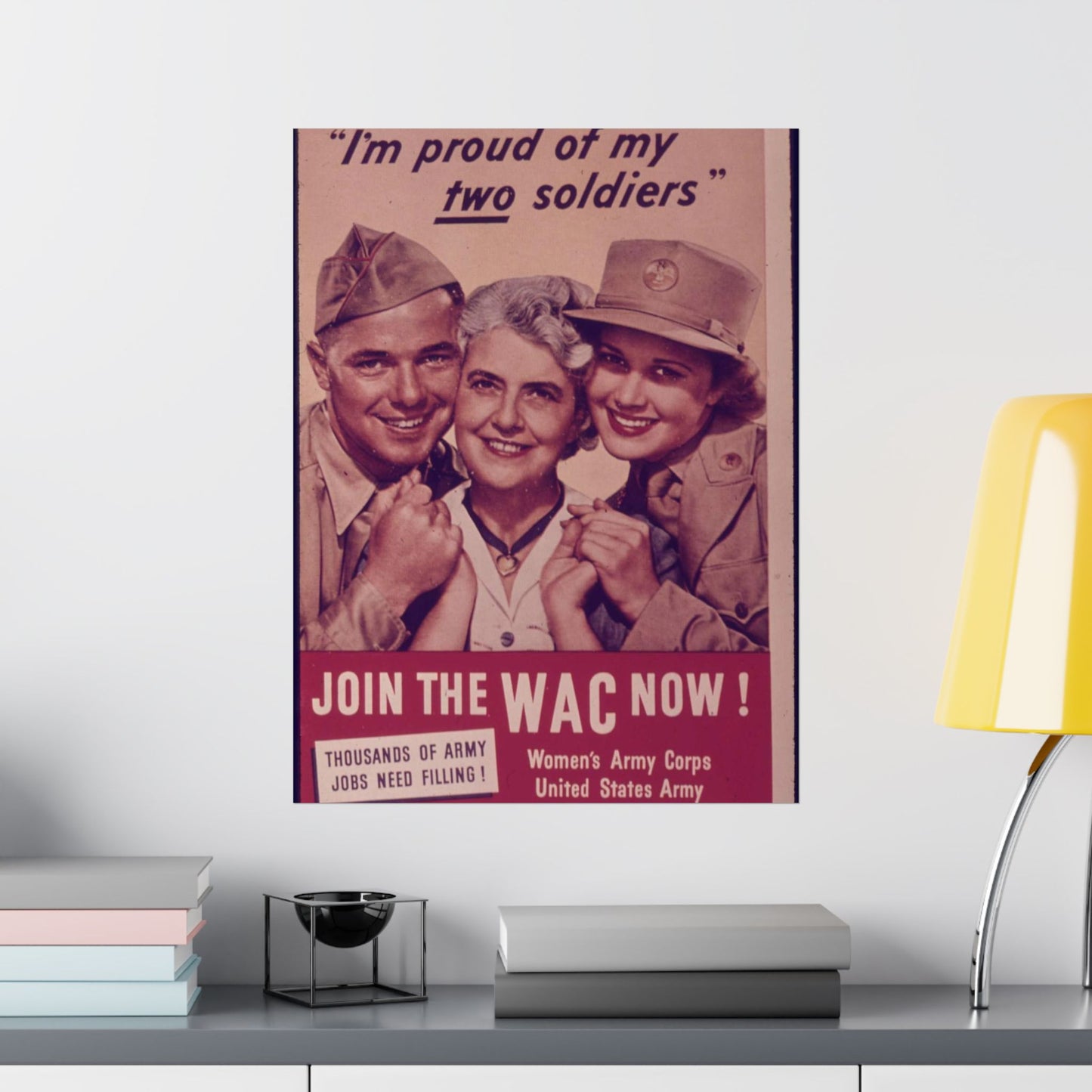 "I'm Proud of My Two Soldiers." Join the WAC Now^ - NARA - 514608 High Quality Matte Wall Art Poster for Home, Office, Classroom