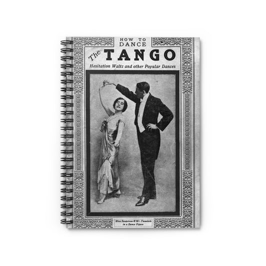 The tango as standardized and taught by the representative dancing masters of the North American continent; tango two-step, hesitation waltz, Boston glide, one-step Spiral Bound Ruled Notebook with Printed Cover