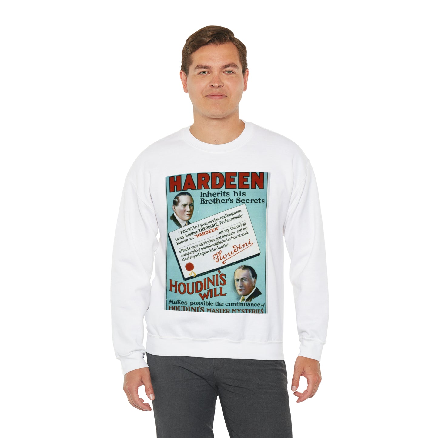 Hardeen inherits his brother's secrets Houdini's will makes possible the continuance of Houdini's master mysteries. White Heavy Blend Adult Crew Neck SweatShirt