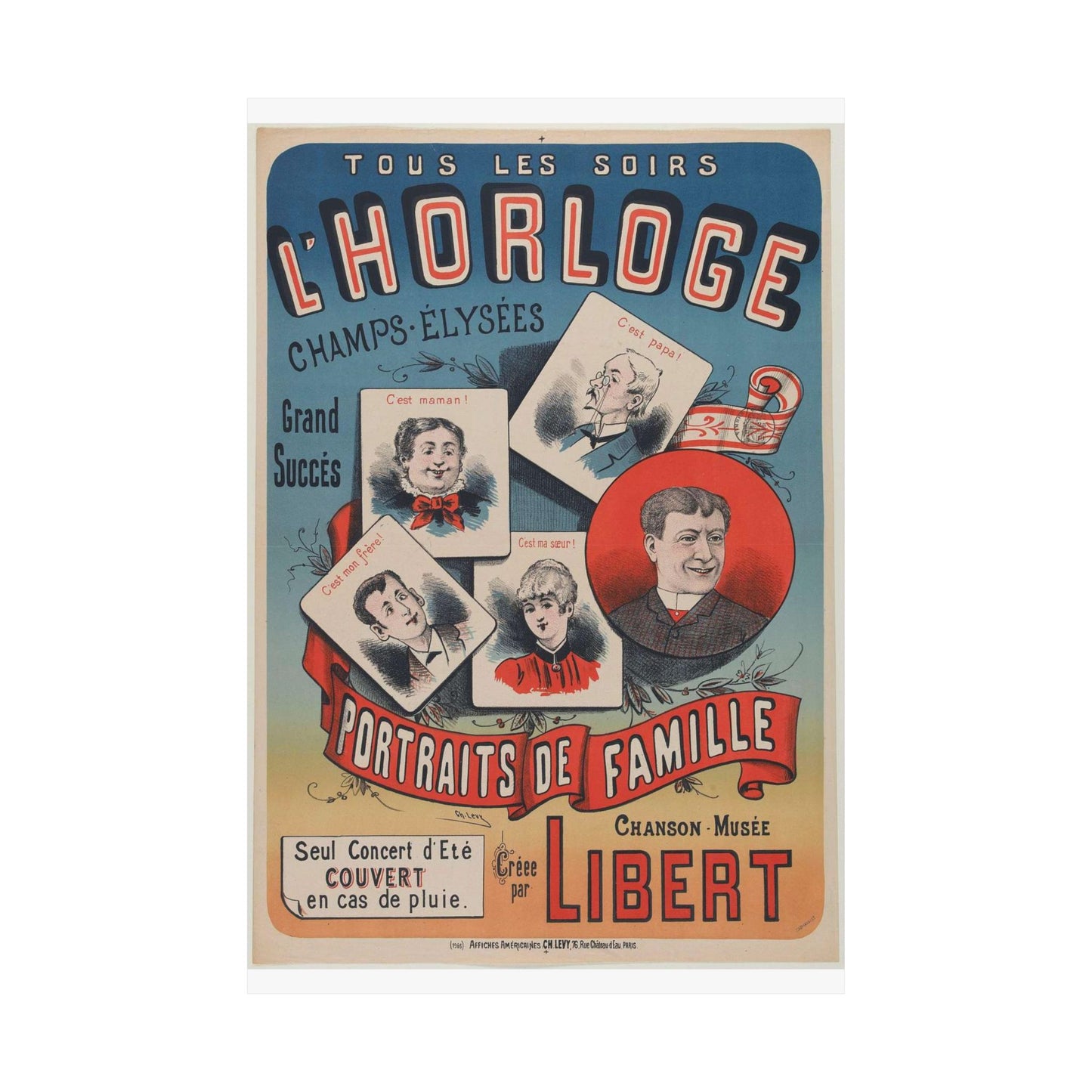 TOUS LES SOIRS/ L'HORLOGE/ CHAMPS-ELYSEES/ Grand SUCCES/ PORTRAITS DE FAMILLE/ CHANSON MUSEE/ Créee[sic]/ par/ LIBERT High Quality Matte Wall Art Poster for Home, Office, Classroom