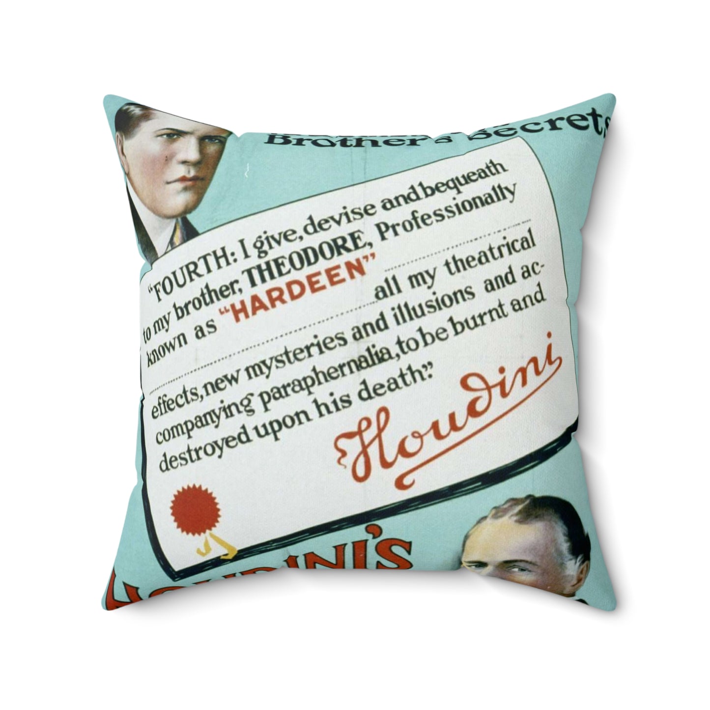 Hardeen inherits his brother's secrets Houdini's will makes possible the continuance of Houdini's master mysteries. Decorative Accent Square Pillow