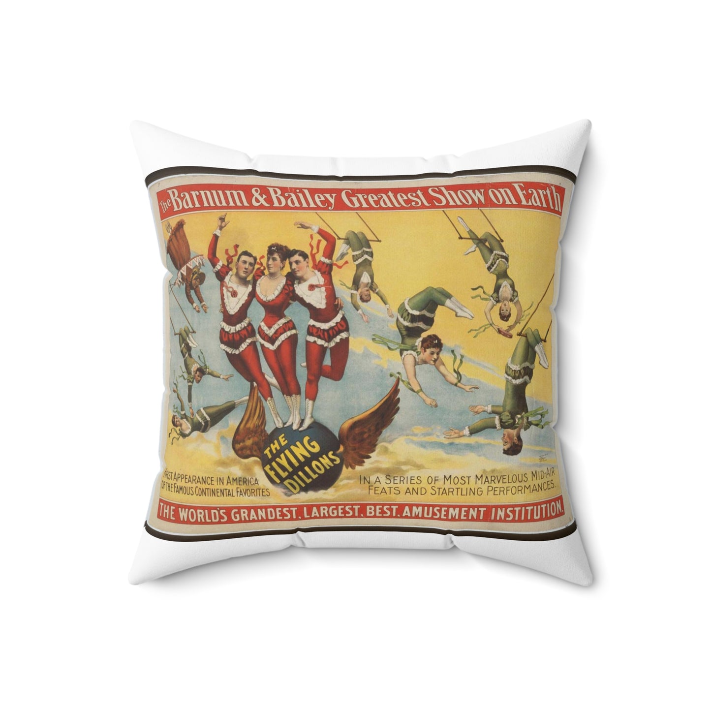 The Barnum & Bailey greatest show on earth, the world's grandest, largest, best, amusement institution. The Flying Dillons in a series of most marvelous mid-air feats and startling performances Decorative Accent Square Pillow