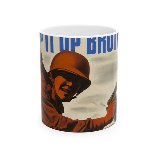KEEP IT UP BROTHER.  This War's Not Won By A Damn Sight!  (War Production Drive Committee - War Production Board, War Production drive Headquarters, Washington, D.C.) [Clayton Kenney] Beautiful Novelty Ceramic Coffee Mug 11oz