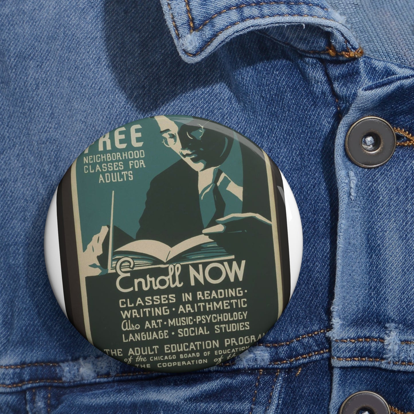 Free neighborhood classes for adults Enroll now : Classes in reading - writing - arithmetic - also art - music - psychology - language - social studies. Pin Buttons with Crisp Design