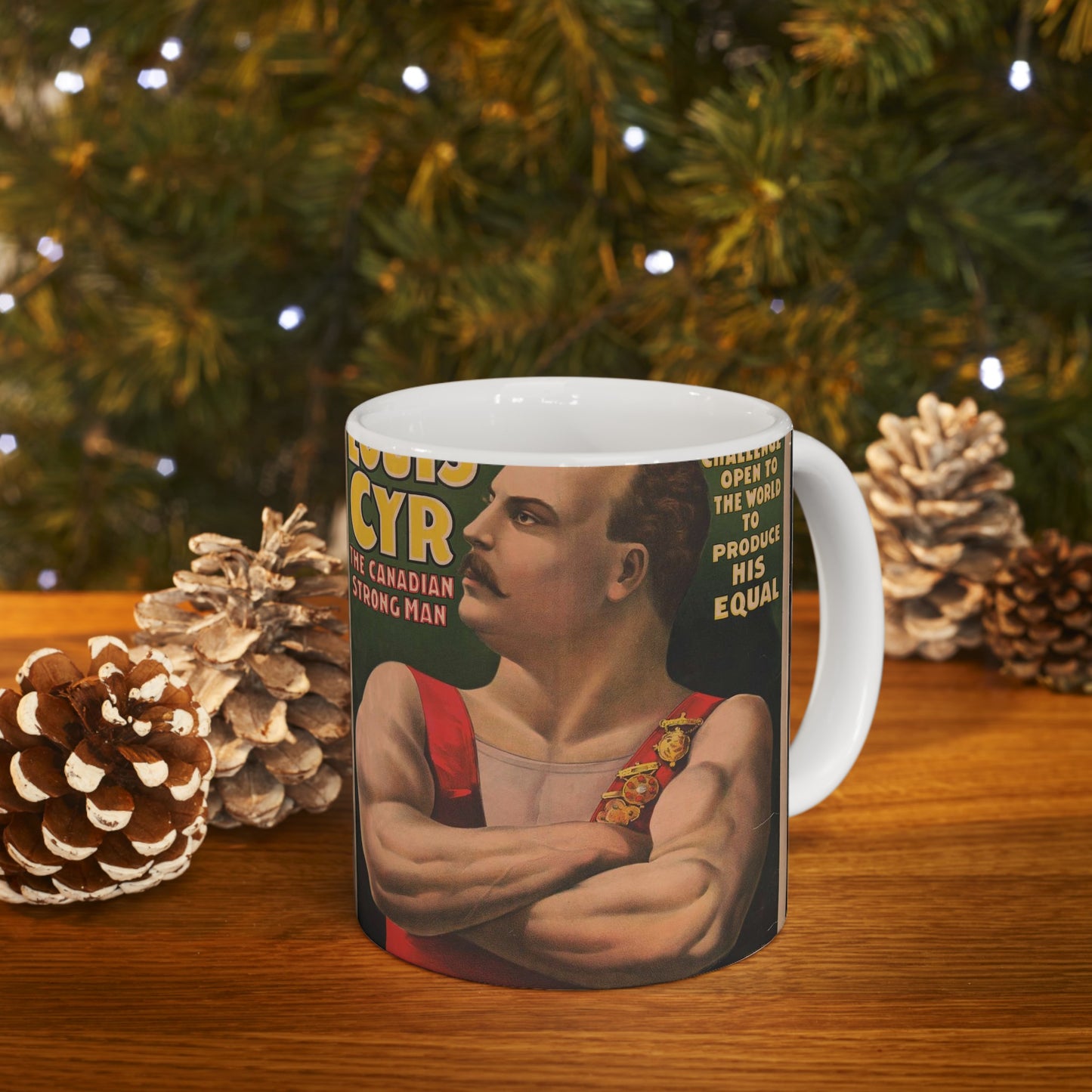 John Robinson's big feature ... Louis Cyr - The Canadian strongman. $25,000 ... To produce his equal ... Salary $2000 per week ... Equal does not exist .. Beautiful Novelty Ceramic Coffee Mug 11oz