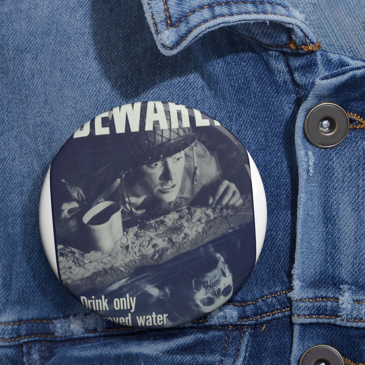 "Beware, drink only approved water." - NARA - 513965 Pin Buttons with Crisp Design