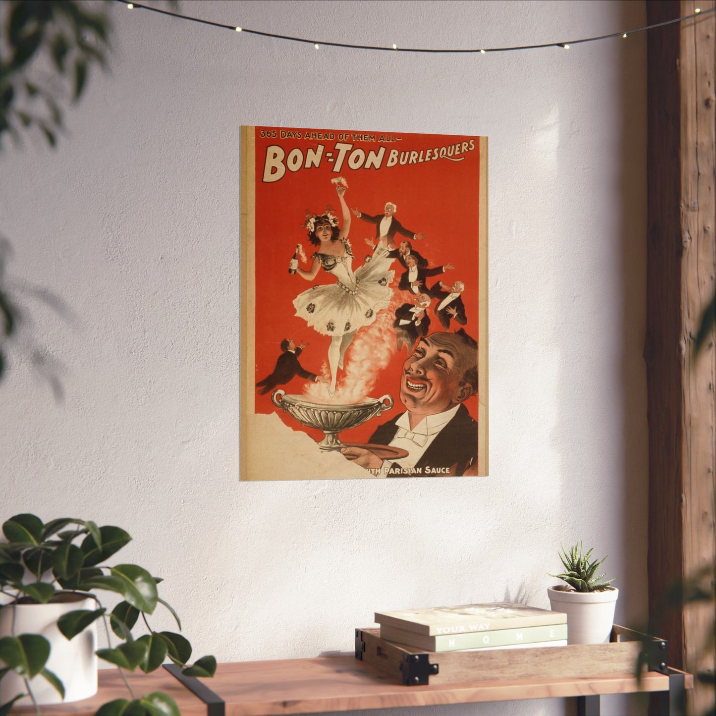 Bon Ton Burlesquers 365 days ahead of them all. High Quality Matte Wall Art Poster for Home, Office, Classroom