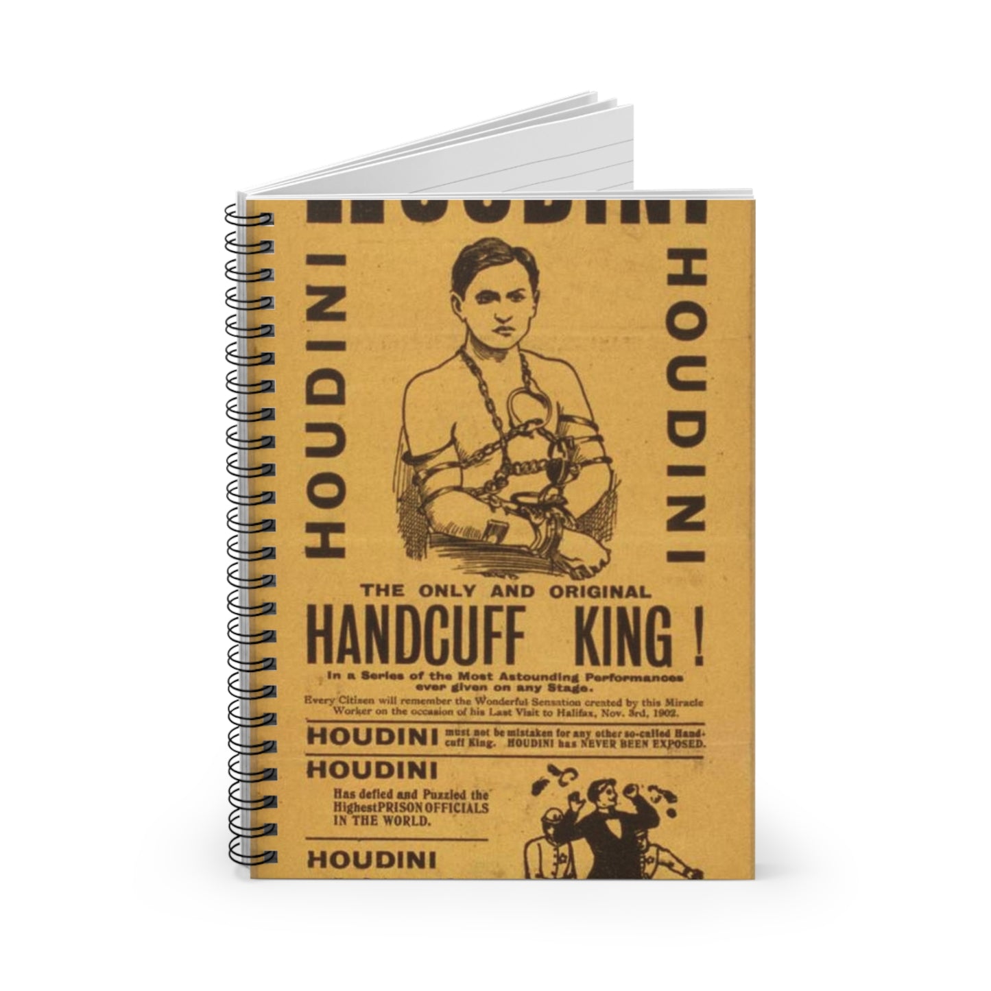 Special starring record engagement of the world's famous jail breaker, Houdini the only and original handcuff king. Spiral Bound Ruled Notebook with Printed Cover