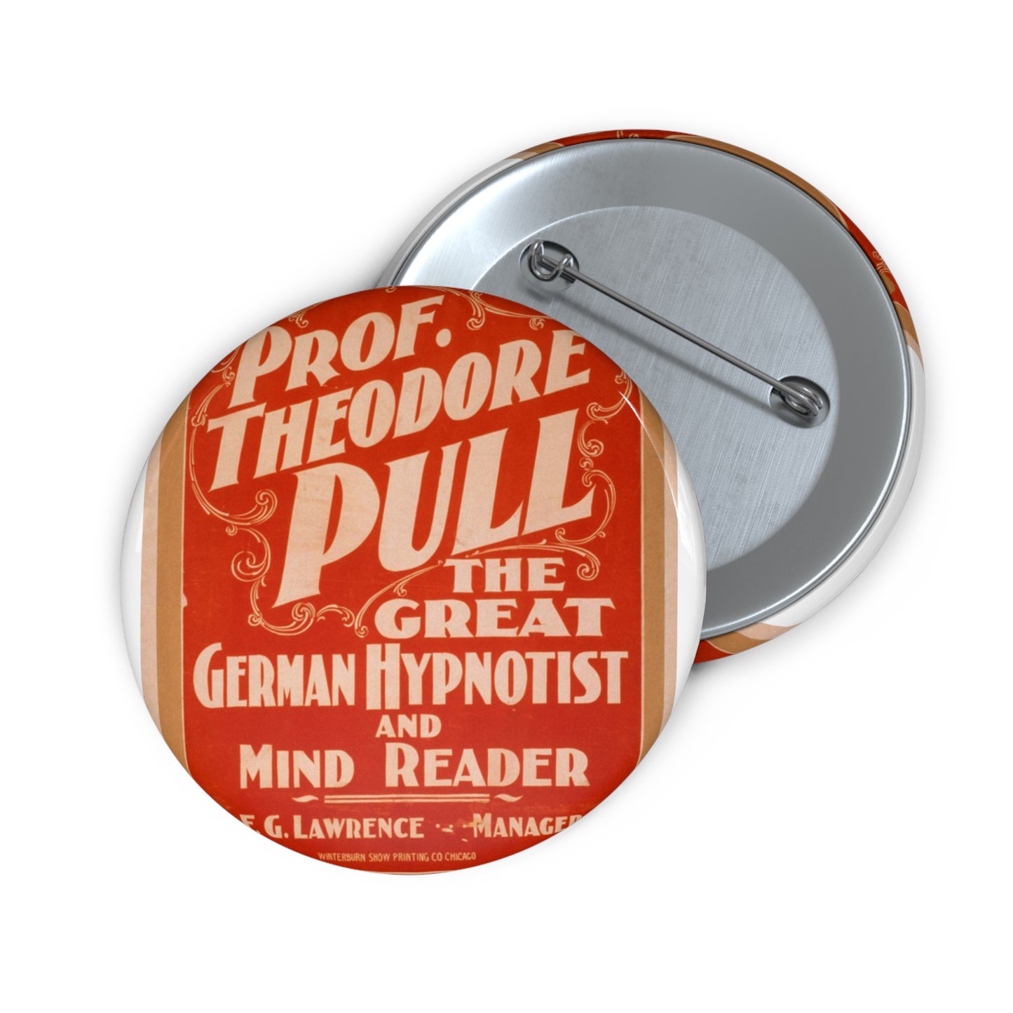 Prof. Theodore Pull, the great German hypnotist and mind reader Pin Buttons with Crisp Design