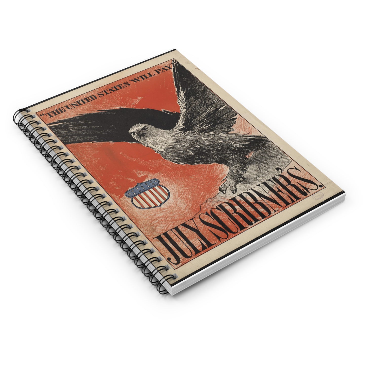 July Scribner's, "The United States will pay." Spiral Bound Ruled Notebook with Printed Cover