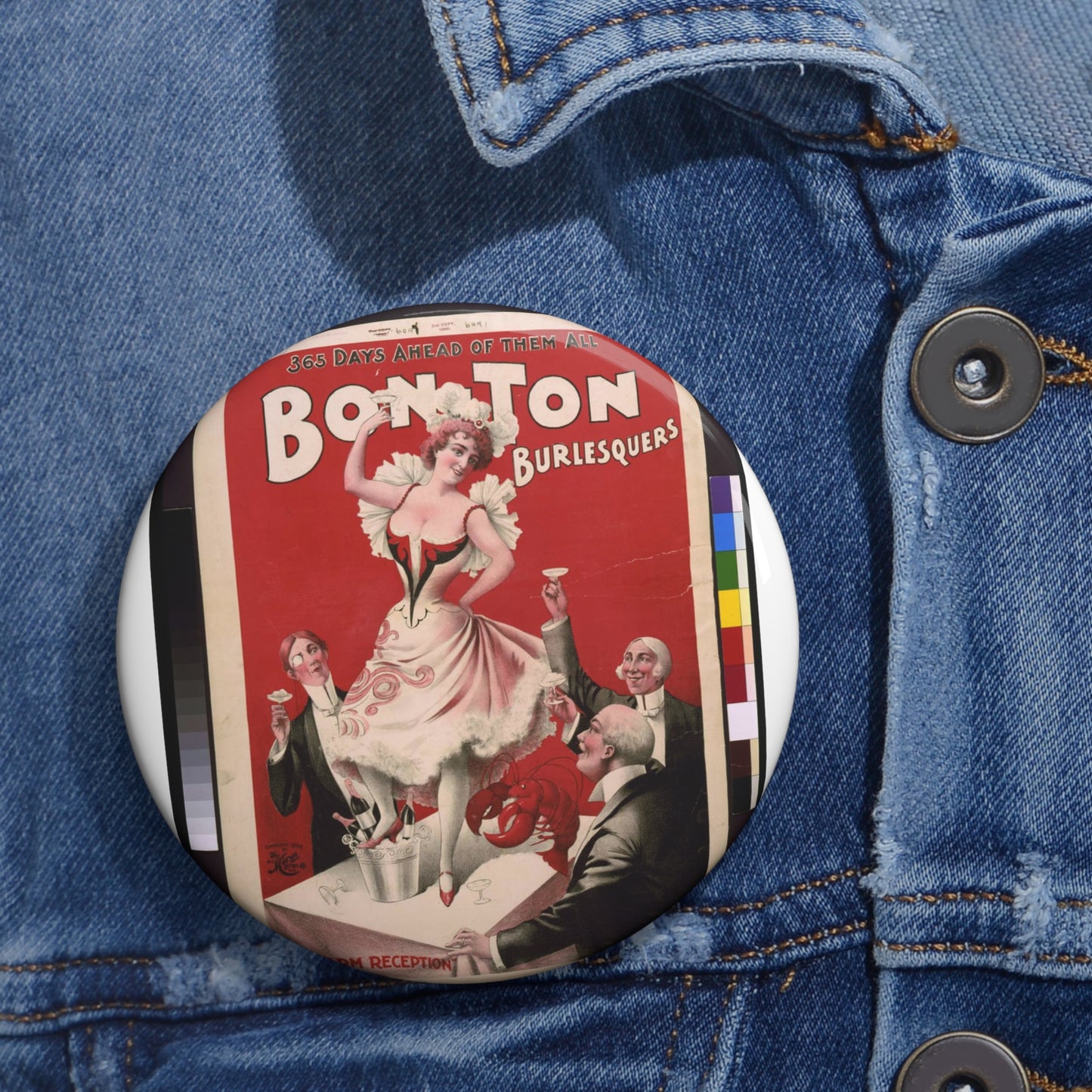 Bon Ton Burlesquers 365 days ahead of them all. Pin Buttons with Crisp Design