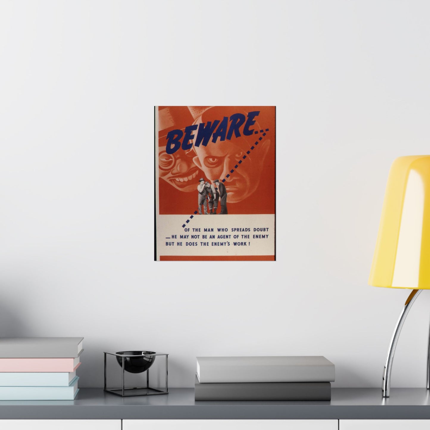 Beware of the man who spreads doubt. He may not be an agent of the enemy but he does the enemy's work^ - NARA - 535225 High Quality Matte Wall Art Poster for Home, Office, Classroom