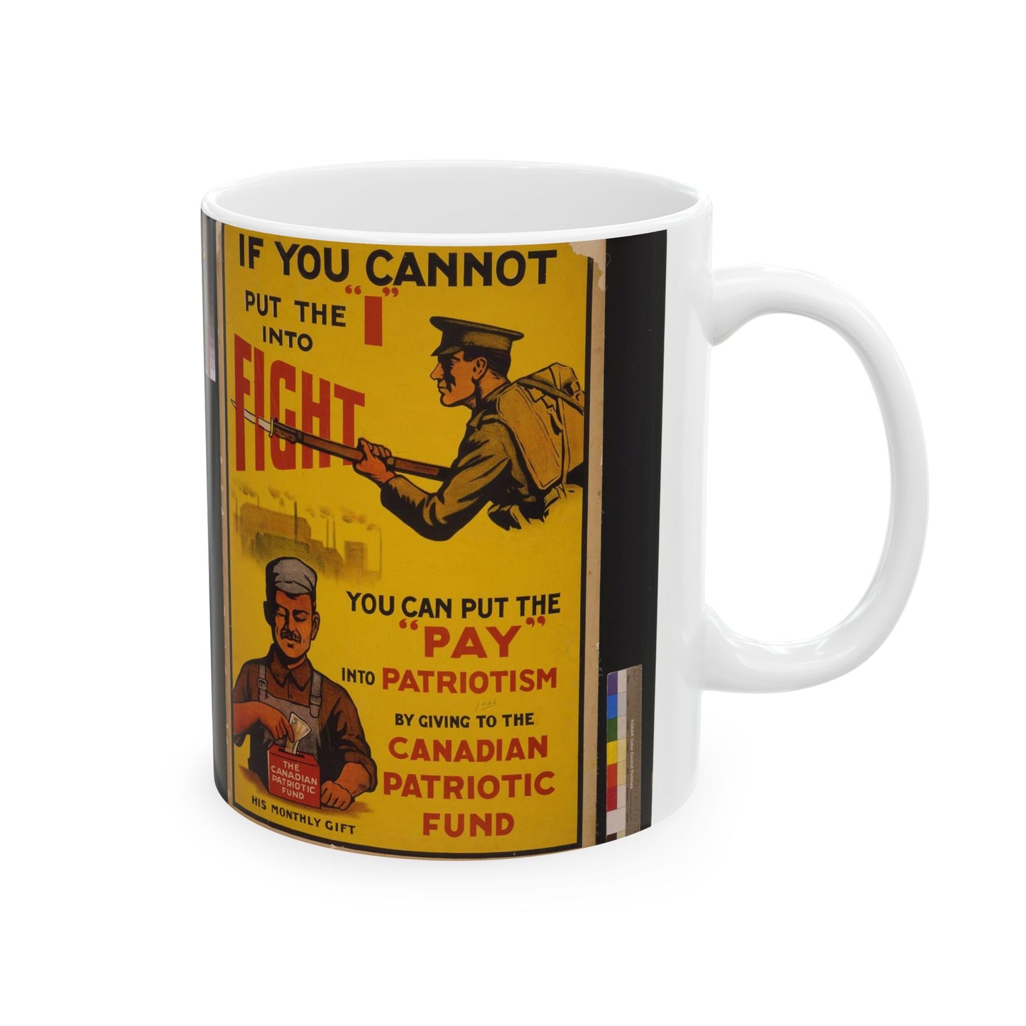 If you cannot put the "I" into fight, you can put the "pay' into patriotism by giving to the Canadian Patriotic Fund / Howell Lith. Co., Ltd., Hamilton, Can. Beautiful Novelty Ceramic Coffee Mug 11oz