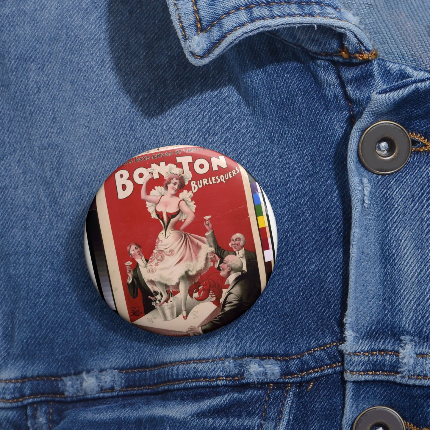 Bon Ton Burlesquers 365 days ahead of them all. Pin Buttons with Crisp Design