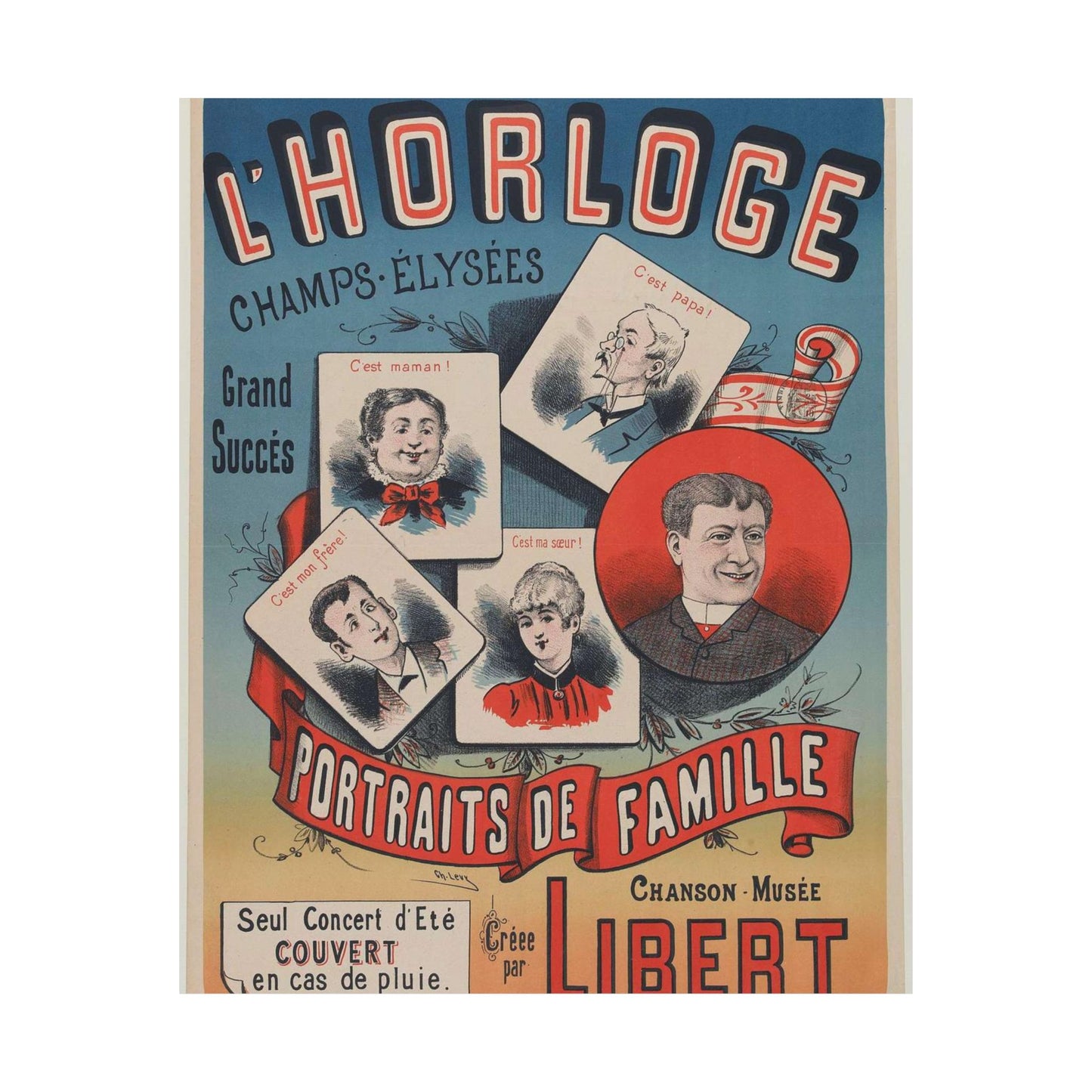 TOUS LES SOIRS/ L'HORLOGE/ CHAMPS-ELYSEES/ Grand SUCCES/ PORTRAITS DE FAMILLE/ CHANSON MUSEE/ Créee[sic]/ par/ LIBERT High Quality Matte Wall Art Poster for Home, Office, Classroom