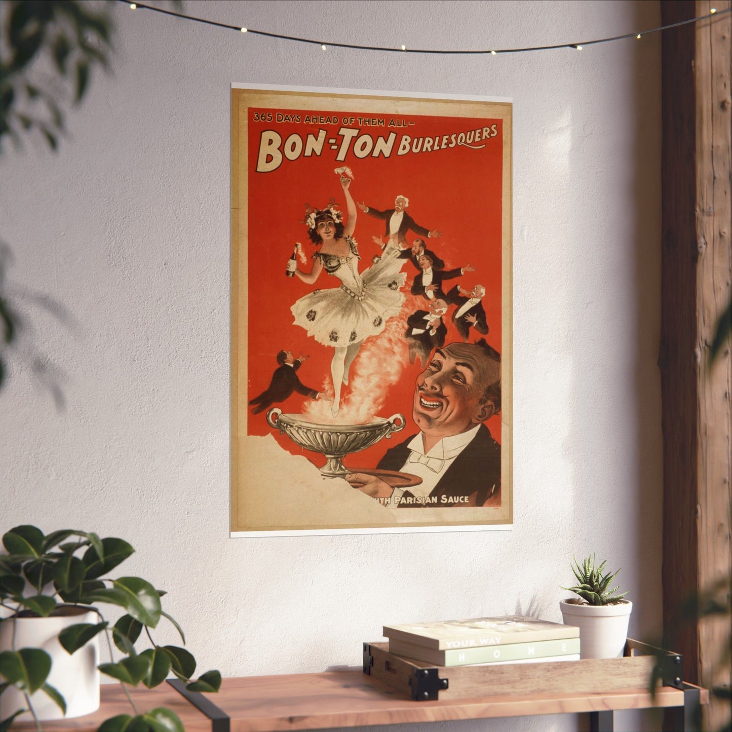 Bon Ton Burlesquers 365 days ahead of them all. High Quality Matte Wall Art Poster for Home, Office, Classroom