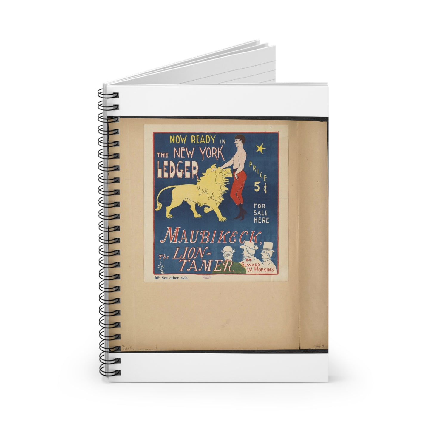 Now ready in the New York ledger, Maubikeck, the lion-tamer. Spiral Bound Ruled Notebook with Printed Cover