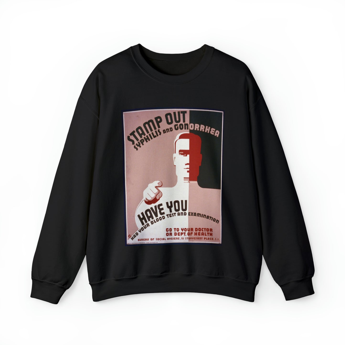 Stamp out syphilis and gonorrhea Have you had your blood test and examination : Go to your doctor or Dept. of Health. Black Heavy Blend Adult Crew Neck SweatShirt