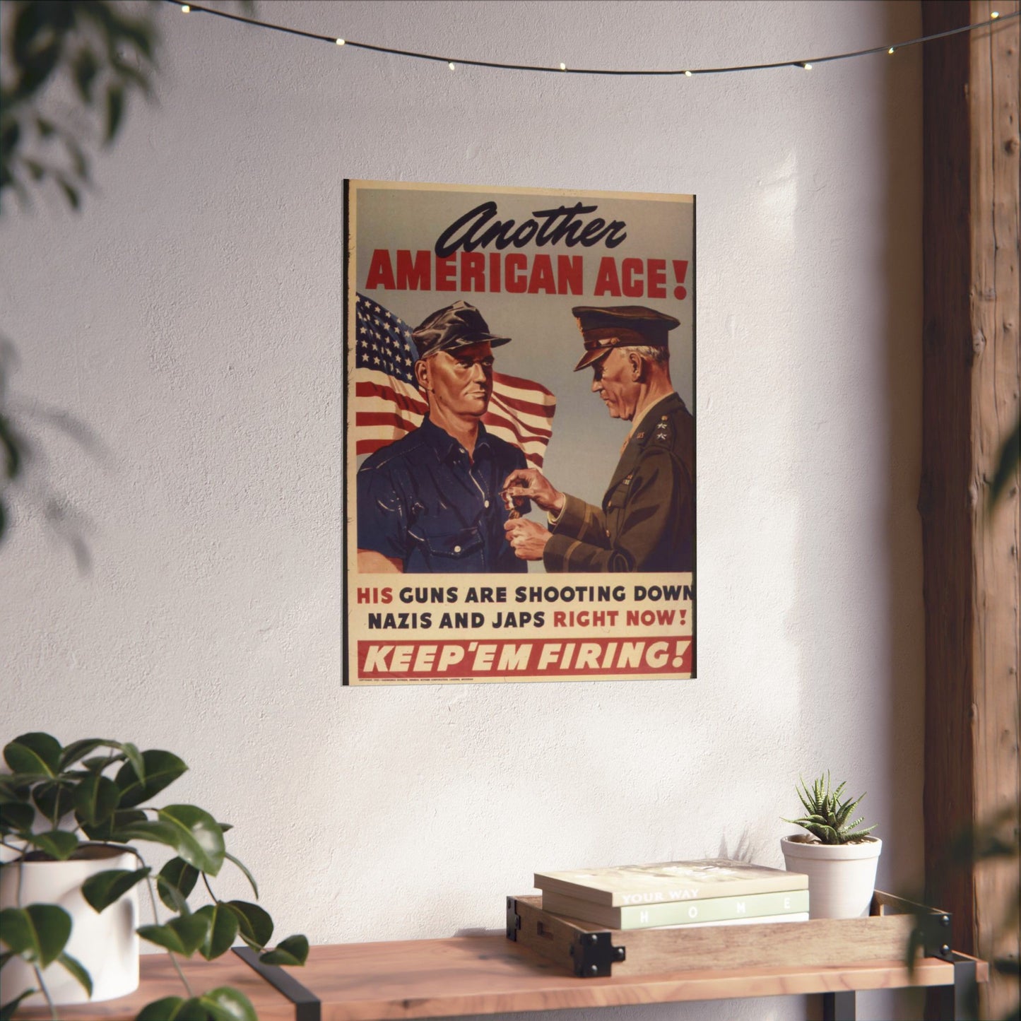 Another American ace^ His guns are shooting down Nazis and Japs right now^ Keep `em firing^ - NARA - 534905 High Quality Matte Wall Art Poster for Home, Office, Classroom