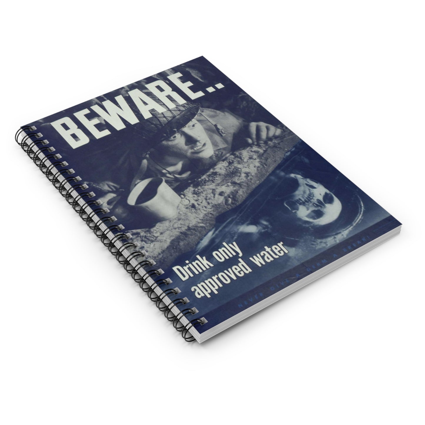 "Beware, drink only approved water." - NARA - 513965 Spiral Bound Ruled Notebook with Printed Cover